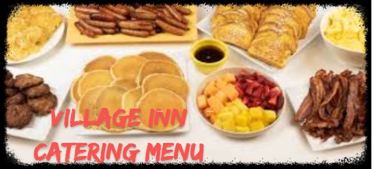 Village Inn Catering Menu